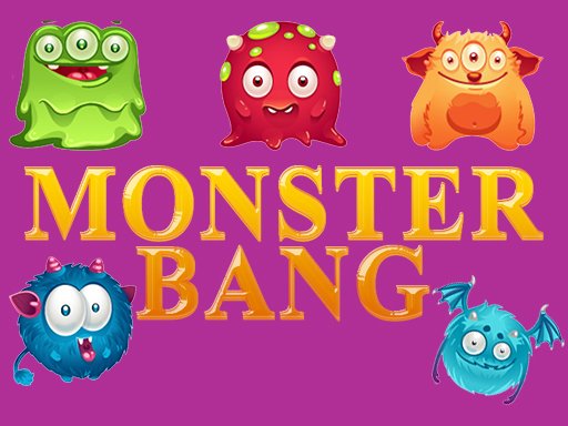 Jouer MONSTER BANG Jeu